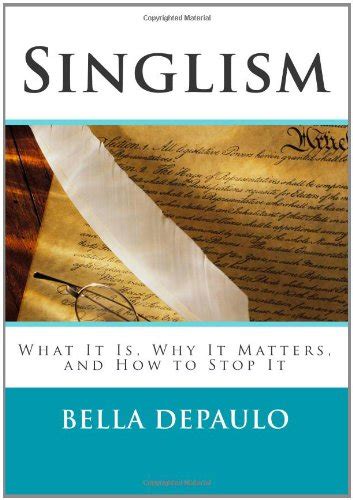 singlismo|Singlism: What It Is, Why It Matters, and How to Stop It By。